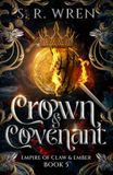 Crown & Covenant: An Epic Fantasy Romance Book in a World Filled with Magic and Beasts