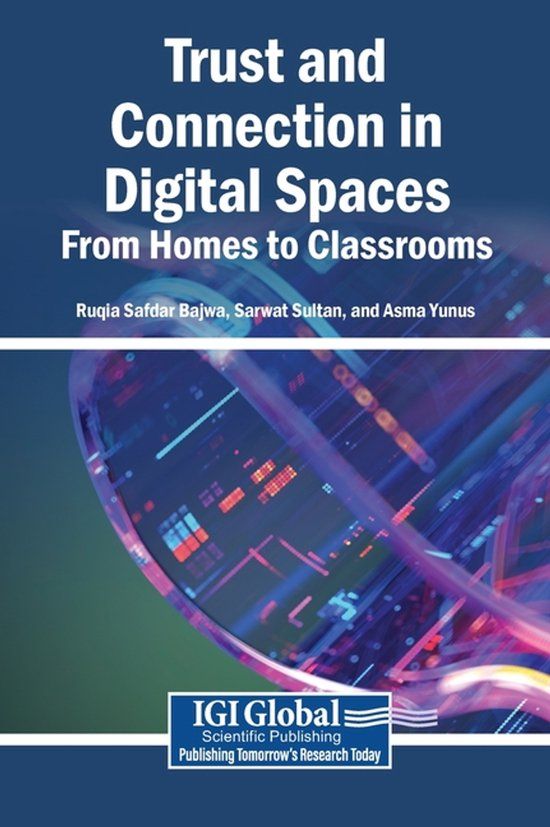 Trust Igi Global Scientific Publishing Trust and Connection in Digital Spaces: From Homes to Classrooms