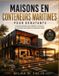 MAISONS Independently Published Maisons En Conteneurs Maritimes Pour Débutants
