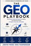 The GEO The GEO Playbook: The Citation Authority System for Making Your Brand the Answer AI Engines Trust, Cite, and Amplify