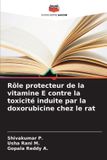 Rôle Editions Notre Savoir Rôle protecteur de la vitamine E contre la toxicité induite par la doxorubicine chez le rat