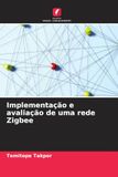 Implementação OmniScriptum SRL Implementação e avaliação de uma rede Zigbee Paperback