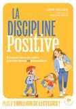 La discipline positive: En famille, à l'école, comment éduquer avec fermeté et bienveillance: 31548
