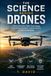 La Science Derrière les Drones : Une Plongée Profonde dans la Technologie de Vol, les Systèmes Autonomes et l'Avenir de l'Innovation Aérienne