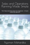 Sales Independently Published Sales and Operations Planning Made Simple: The 5-Step Cycle Every Team Can Implement – A Fusion Leadership Approach
