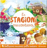Le stagioni raccontano.... Ediz. a colori