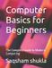 Computer Libri GmbH Computer Basics for Beginners
