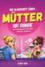 Die Wahrheit über Mütter - 101 Dinge, die sie heimlich tun, aber niemals zugeben | Lustiges Mama Buch | Geschenk für Mütter Humor Alltag