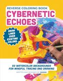 Reverse IMGNSK Reverse Coloring Book: Cybernetic Echoes: 50 Biomechanical & Tech Scenes to Trace and Draw | Neural Art Therapy - Tome #3