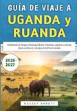 Guía Uganda & Rwanda Travel Guide 2026-2027