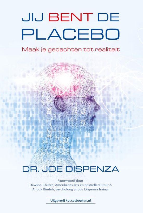 Succesboeken.nl Jij bent de placebo: maak je gedachten tot realiteit | Joe Dispenza | Paperback