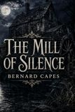 The mill of silence: A Gothic Mystery of Family Secrets, Fear, and a Haunted Inheritance