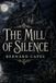 The mill of silence: A Gothic Mystery of Family Secrets, Fear, and a Haunted Inheritance