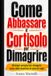 Come Abbassare il Cortisolo per Dimagrire: Strategie semplici per dimagrire senza diete drastiche né sensi di colpa