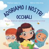 Adoriamo i nostri occhiali: Una guida semplice per capire perché alcuni bambini portano gli occhiali