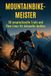 FlipFlop Mountainbike-Meister: 50 anspruchsvolle Trails und Flow-Lines für Adrenalin-Junkies