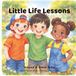 Little Life Lessons: Volume 4 — Social Skills: Short Moral Stories for Kids Ages 4–8 | Bedtime Stories That Teach Good Habits, Responsibility, and Healthy Choices