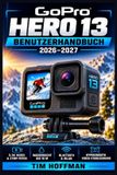 GoPro Hero 13 Benutzerhandbuch 2026-2027
