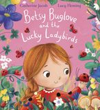 Betsy Buglove Betsy Buglove and the Lucky Ladybirds