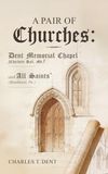 A Pair of Churches: Dent Memorial Chapel (Charlotte Hall, Md.) and All Saints' (Brookland, Pa.)