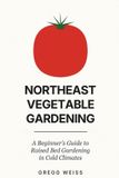 Northeast Start with Four Beds Press Northeast Vegetable Gardening