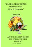 GLOBAL GLOW BOWLS Mediterranean Light & Longevity, Volume IV: AESTETIC HEALTHY RECIPES FOR JOYFUL & MINDFUL COOKING