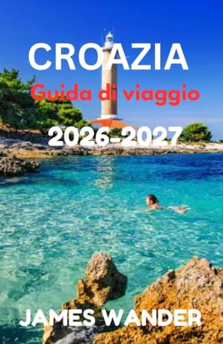 CROAZIA Guida di viaggio 2026-2027