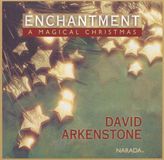 Enchantment: David Arkenstone Enchantment: A Magical Christmas