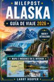 MILEPOST ALASKA GUÍA DE VIAJES 2026