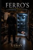 Ferro's: A Confidential Murder Mystery