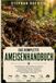 DAS KOMPLETTE AMEISENHANDBUCH: Eine Einführung in das Verhalten von Ameisen, ihre Kolonien, Königinnen, Arbeiterinnen, Kommunikation, Nestbau, ... Lebenszyklus und ihre Rolle im Ökosystem.