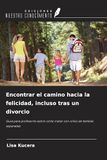 Encontrar OmniScriptum SRL Encontrar el camino hacia la felicidad, incluso tras un divorcio: Guía para profesores sobre cómo tratar con niños de familias separadas
