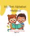 My First Alphabet Workbook for Kids Ages 3-6: Learn Letters,Trace,Color & Fun Maze A-Z