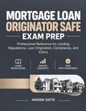 PRÉPARATION À L'EXAMEN MORTGAGE LOAN ORIGINATOR SAFE : Référence professionnelle pour la réglementation des prêts, l'origine des prêts, la conformité et l'éthique