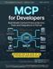 MCP for Developers: Build Model Context Protocol Servers, Tools and Integrations in Python — Updated for the 2026-07-28 Stateless Specification