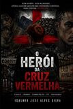 O HERÓI DA CRUZ VERMELHA
