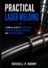 Practical Laser Welding: From Application Assessment and System Design to Qualification and Production Control