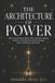 THE Libri GmbH The Architecture of Power: How Control Really Works: Why Invisible Systems, Influence, and Decision-Making Always Beat Traditional Leadership Paperback
