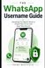 The WhatsApp The WhatsApp Username Guide: Everything You Need to Know to Protect Your Privacy and Grow Your Network