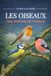 Les oiseaux des jardins de France - Guide d’identification des oiseaux français, observer et reconnaître les 100 oiseaux les plus communs du jardin, nature et biodiversité