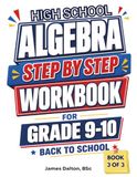 High School Algebra Step By Step Workbook For Grade 9 and 10: From Beginner to Intermediate Level of Algebra: Simplifying & Operations with Radicals | ... | Quadratic Formula & Mixed Equations