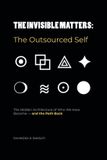 The Invisible Matters: The Outsourced Self Paperback