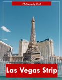Las Vegas Strip: A Visual Journey Through the Neon Heart of Sin City — Stunning Photography of Iconic Casinos, Dazzling Lights, and Desert Extravagance