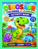 Dinosaur Dinosaur Coloring & Learning Book: Fun Coloring Pages, Tracing, Counting, Mazes & Educational Activities for Kids Ages 3–8