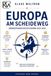 Europa am Scheideweg: Eine geschichtliche Zwangslage