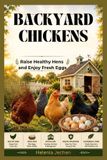 BACKYARD Libri GmbH Backyard Chickens: Raise Healthy Hens and Enjoy Fresh Eggs - Paperback