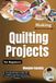 Making Quilting Projects For Beginners: Piece Beautiful Fabric Designs With Straightforward Block Construction, Accurate Assembly, And Lasting Finishing Techniques
