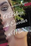 A Beleza de Escolher a Mim