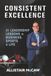 CONSISTENT EXCELLENCE: 21 Leadership Lessons in Business, Sports & Life