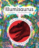 Illumisaurus: Wide Eyed Editions Illumisaurus: Explore the world of dinosaurs with your magic three colour lens